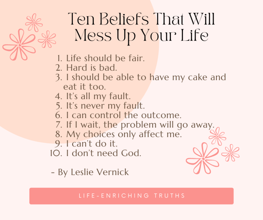 Ten Beliefs That Will Mess Up Your Life